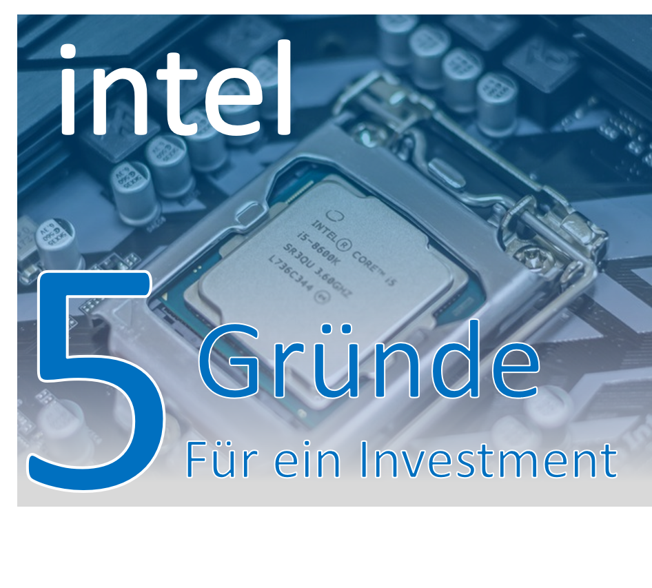 Intel: 5 Gründe, warum der kalifornische Chipproduzent immer noch unterschätzt wird